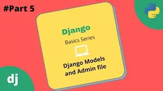#5 Django Models and Admin | Django Basics Series