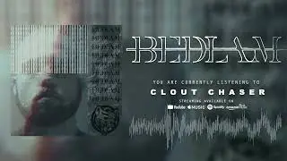 BEDLAM - CLOUT CHASER (OFFICIAL)