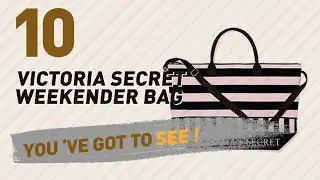 Victoria Secret Weekender Bag Collection // Most Popular 2017
