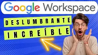 Google Workspace DESLUMBRANTE 🙌.
