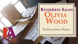 RiverArts Salon: Olivia Wood, The Poplar Grove Project