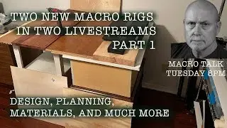 Two New Macro Rigs - Pt.1 - Macro Talk #72 -  A. Walls Photography, Dec 5,  2023
