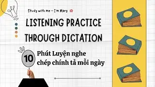 10 Phút Luyện nghe chép chính tả Tiếng Anh (37) |Study with me - I'm Mary