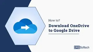 How to Transfer OneDrive to Google Drive Using DRS OneDrive to Google Drive Migration Tool
