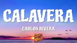Carlos Rivera - Calavera (Letra)