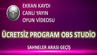 OBS Studio-Sahne Oluşturma ve Sahneler Arası Geçiş