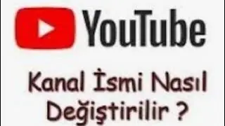Youtube kanal ismi nasıl değiştirilir | Youtube kanal adı değiştirme