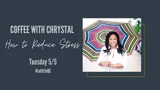 How to Reduce Stress - Coffee with Chrystal 