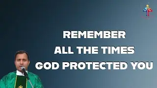 Remember all the times God protected you - Fr Joseph Edattu VC