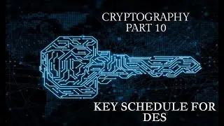 Cryptography Part 10: Key Schedule for DES and DES Alternatives