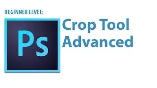 Photoshop Tutorial: Crop Tool, Advanced