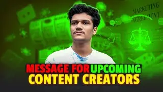 Message for Upcoming Content Creators!
