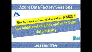 #64. Azure Data Factory - Add Additional columns to the source columns in Copy Activity