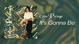 Celso Pixinga - It"s Gonna Be | Áudio Oficial