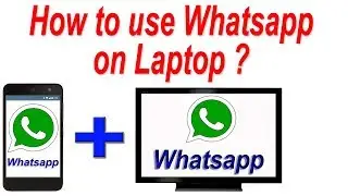 How to use whatsapp on Laptop ! Use whatsapp on PC