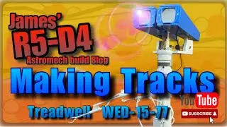 Making Tracks for Treadwell Droid WED-15-77 (part 1)