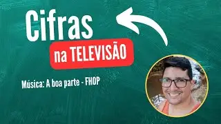 FHOP - A boa parte - Cifras na TV