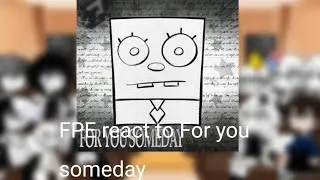 FPE react to For you someday