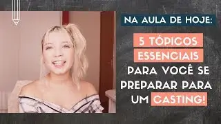 TUDO QUE VOCÊ PRECISA SABER SOBRE CASTINGS PARA MODELOS | Ceci Venâncio