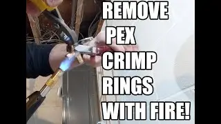 Remove PEX Crimps with FIRE! Save the fittings.