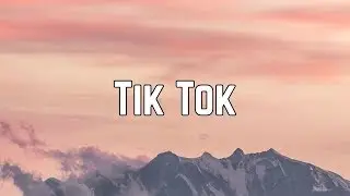 Kesha - TiK ToK (Lyrics)
