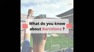 Barcelona's 7 facts you don't know