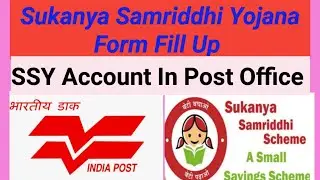 Sukanya Samriddhi Yojana Account Opening Form Fill Up || SSY Account Opening Form Fill Up