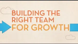 Scaling Your Company: Building the Right Team for Growth