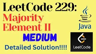 LeetCode 229 : Majority Element II || MEDIUM || JAVA || Detailed Solution
