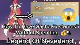 Legend Of Neverlands - How To Have Gacha Costumes Without Spending 💰! Free To Play Tips And Tutorial