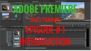 Adobe Premiere Urdu Training (Basic) By Anas Habib Khan Episode # 1