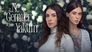 Какие корабли я сжёг / Ne Gemiler Yaktim   1 сезон   2023   тизер
