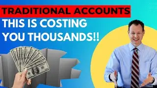 Traditional Accounts May Be Costing You THOUSANDS!