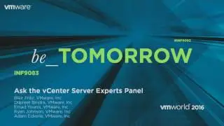 VMworld 2016: INF9083 - Ask the vCenter Server Experts Panel