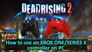 Dead Rising 2 [PC] - HOW TO USE AN XBOX ONE/SERIES X CONTROLLER - How to Fix Controller Greyed Out
