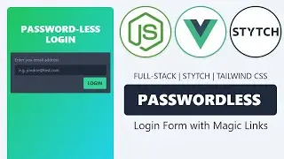 Build a Full-Stack PASSWORD-LESS Login Form using Vue JS, & Node with STYTCH & Tailwind CSS