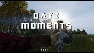 DayZ MOMENTS - A u s t #3
