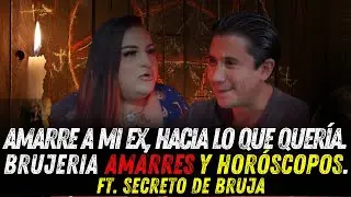 HICE UN AMARRE A MI EX, TRABAJOS BRUJERIA Y MAS  FT. @secretodebruja@secretodebruja