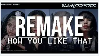 BLACKPINK   How You Like That!  (Production Remake with Vocals)