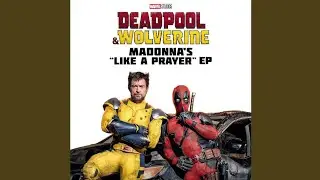 Madonna - Like a Prayer (From "Deadpool & Wolverine")