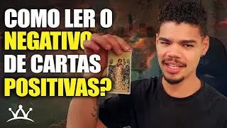 Entenda como ler o NEGATIVO de cartas POSITIVAS no TAROT em  apenas 11 minutos!