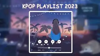 BEST PLAYLIST  KPOP SONGS 2023 - 베스트 플레이리스트 KPOP 노래 2023 - KPOP PLAYLIST TO MAKE YOU DANCE