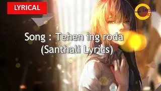 Tehen ing roda -(Santhali Lyrics Song)