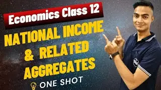 National Income and Related Aggregates Class 12 | Macro Economics | one shot