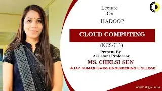 HADOOP || CLOUD COMPUTING || LECTURE 05 BY MS  CHELSI SEN || AKGEC