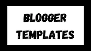 How to Download Free Blogger Templates...