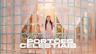 Antônia Gomes - Portões Celestiais | Clipe Oficial