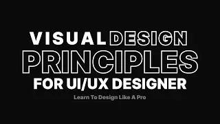 Visual Design Principles For UI/UX Designers