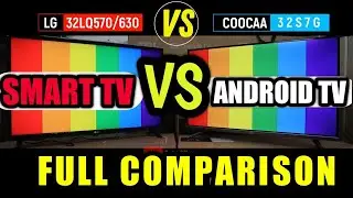 Cooca 32S7G vs LG 32LQ570/32LQ630 || ANDROID TV vs Smart TV