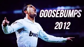 Cristiano Ronaldo • Goosebumps • 2011/12